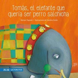 TOMAS, ELEFANTE QUE QUERIA SER PERRO SALCHICHA | 9789561229525 | YAGNAM, MYRIAM