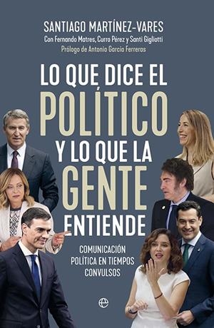 LO QUE DICE EL POLÍTICO Y LO QUE LA GENTE ENTIENDE | 9788413849744 | MARTÍNEZ VARES, SANTIAGO