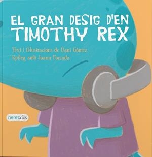 GRAN DESIG D'EN TIMOTHY REX, EL | 9788412838497 | GÓMEZ, DANI