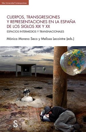 CUERPOS, TRANSGRESIONES Y REPRESENTACIONES EN LA ESPAÑA DEL LOS SIGLOS XIX Y XX | 9788410267558 | MORENO SECO, MÓNICA / LACOINTRE, MELISSA