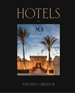 HOTELS BY ANTONIO OBRADOR | 9788412918151 | ESTUDIO ANTONIO OBRADOR