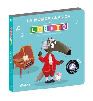 LOBITO, LIBRO DE SONIDOS MÚSICA CLÁSICA | 9791039547277 | LALLEMAND, ORIANNE