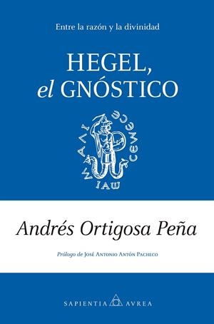HEGEL, EL GNÓSTICO | 9788410526044 | ORTIGOSA PEÑA, ANDRÉS