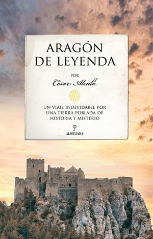 ARAGÓN DE LEYENDA | 9788410525528 | ALCALÁ, CÉSAR