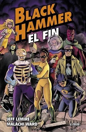 BLACK HAMMER 08 : EL FIN | 9788410332065 | LEMIRE, JEFF / WARD, MALACHI