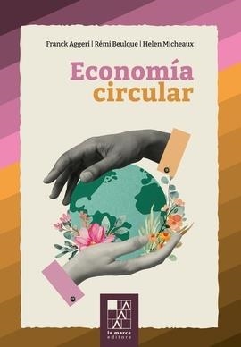 ECONOMÍA CIRCULAR, LA | 9789508894731 | AGGERI, FRANCK / BEULQUE, REMI / MICHEAUX, HELEN