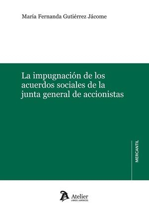 IMPUGNACIÓN DE LOS ACUERDOS SOCIALES DE LA JUNTA GENERAL DE ACCIONISTAS, LA | 9791387543440 | GUTIERREZ JACOME, MARIA FERNANDA
