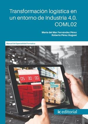 TRANSFORMACION LOGISTICA EN UN ENTORNO DE INDUSTRIA 4.0 | 9788411845250 | FERNÁNDEZ PÉREZ, Mª DEL MAR/PÉREZ HUGUET, ROBERTO