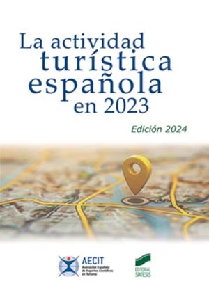 ACTIVIDAD TURISTICA ESPAÑOLA EN 2023, LA (EDICION 2024) | 9788413573939 | ASOCIACION ESPAÑOLA DE EXPERTOS CIENTIFICOS EN TURISMO