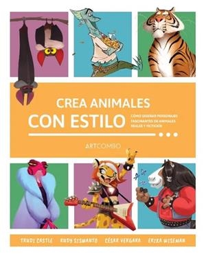 CREA ANIMALES CON ESTILO | 9788426738738 | CASTLE, TRUDI / SISWANTO, RUDY / VERGARA, CÉSAR