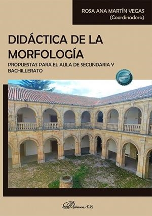 DIDACTICA DE LA MORFOLOGIA. PROPUESTAS PARA EL AULA DE SECUNDARIA Y BACHILLERATO | 9788410705296