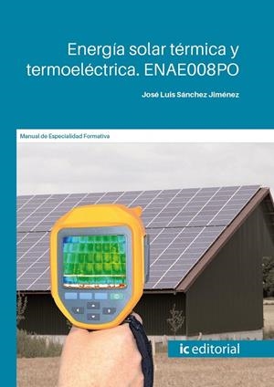 ENERGIA SOLAR TERMICA Y TERMOELECTRICA | 9788411845182 | SÁNCHEZ JIMÉNEZ, JOSÉ LUIS