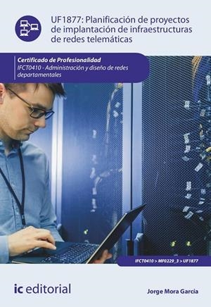 PLANIFICACIÓN DE PROYECTOS DE IMPLANTACIÓN DE INFRAESTRUCTURAS | 9788411845151 | MORA GARCÍA, JORGE