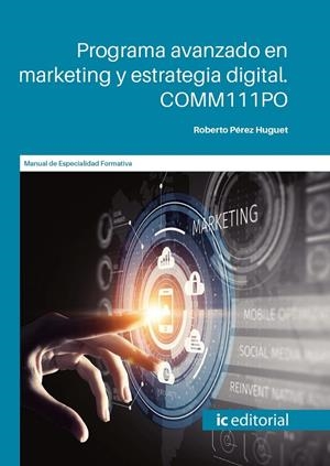 PROGRAMA AVANZADO EN MARKETING Y ESTRATEGIA DIGITAL | 9788411845267 | PÉREZ HUGUET, ROBERTO