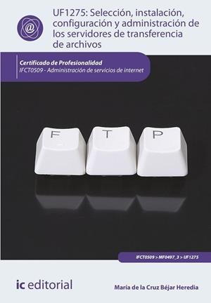 SELECCIÓN, INSTALACIÓN, CONFIGURACIÓN Y ADMINISTRACIÓN DE LOS SERVIDORES | 9788411845212 | BÉJAR HEREDIA, MARÍA DE LA CRUZ