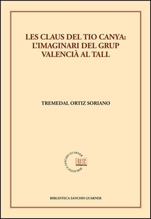 CLAUS DEL TIO CANYA, LES : L'IMAGINARI DEL GRUP VALENCIÀ AL TALL | 9788491337171 | ORTIZ SORIANO, TREMEDAL