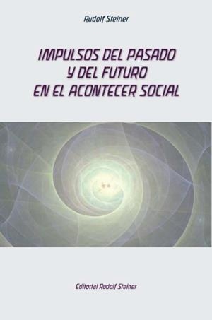 IMPULSOS DEL PASADO Y DEL FUTURO EN EL ACONTECER SOCIAL | 9788418919312 | STEINER, RUDOLF