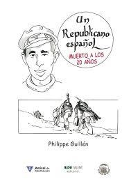 REPUBLICANO ESPAÑOL, UN. MUERTO A LOS 20 AÑOS | 9788412214161 | GUILLÉN, PHILIPPE