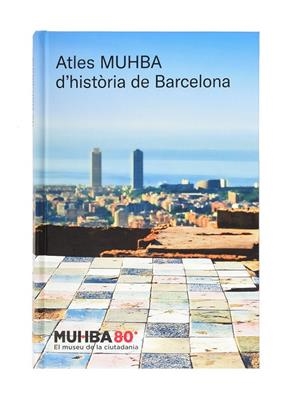 ATLES MUHBA D'HISTÒRIA DE BARCELONA | 9788491564805 | MUSEU D’HISTÒRIA DE BARCELONA