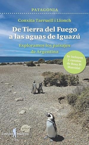 PATAGONIA - DE LA TIERRA DEL FUEGO A LAS AGUAS DE IGUAZU | 9788412944839 | TARRUELL I LLONCH, CONXITA