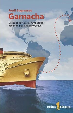 GARNACHA - DE BUENOS AIRES AL AMPURDAM PASANDO POR PICADILLY CIRCUS | 9788412944822 | SUGRANYES, JORDI