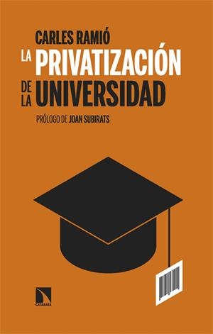 PRIVATIZACIÓN DE LA UNIVERSIDAD EN ESPAÑA, LA | 9788410672130 | RAMIO, CARLES