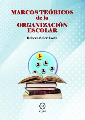 MARCOS TEÓRICOS DE LA ORGANIZACIÓN ESCOLAR | 9788497009386 | SOLER COSTA, REBECA