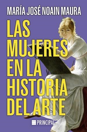 MUJERES EN LA HISTORIA DEL ARTE, LAS | 9788410424005 | NOAIN MAURA, MARIA JOSE