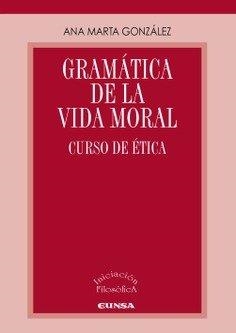 GRAMATICA DE LA VIDA MORAL | 9788431339906 | GONZALEZ GONZALEZ, ANA MARTA