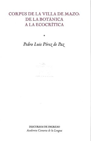 CORPUS DE LA VILLA DE MAZO : DE LA BOTÁNICA A LA ECOCRÍTICA | 9788496059801 | PEREZ DE PAZ, PEDRO LUIS
