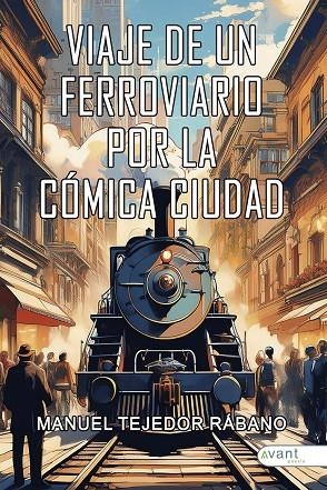 VIAJE DE UN FERROVIARIO POR LA CÓMICA CIUDAD | 9791387532406 | TEJEDOR RABANO, MANUEL