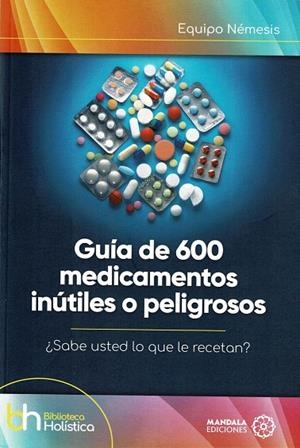 GUÍA DE 600 MEDICAMENTOS INÚTILES O PELIGROSOS | 9788410194748 | EQUIPO NEMESIS