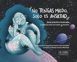 NO TENGAS MIEDO, SOLO ES ANSIEDAD | 9788410259119 | IRLES GONZALEZ,  ENCARNACIÓN / LLORENS MARTÍNEZ, DENISE
