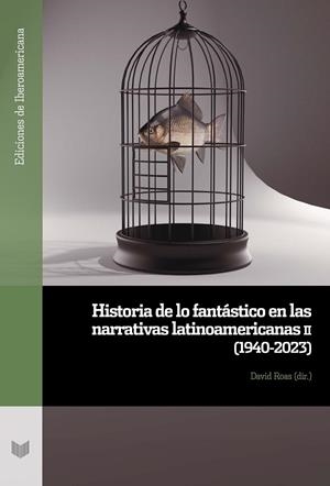 HISTORIA DE LO FANTÁSTICO EN LAS NARRATIVAS LATINOAMERICANAS | 9788491923725