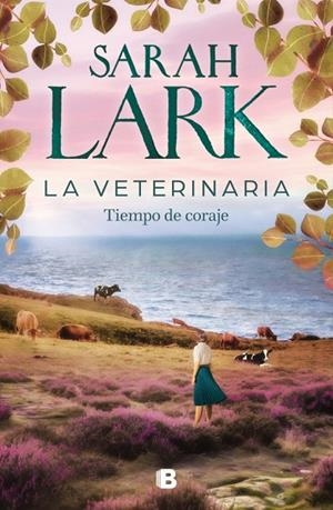 VETERINARIA, LA. TIEMPO DE CORAJE (LA VETERINARIA 3) | 9788466678445 | LARK, SARAH