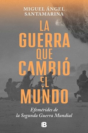 GUERRA QUE CAMBIÓ EL MUNDO, LA | 9788466679480 | SANTAMARINA, MIGUEL ÁNGEL