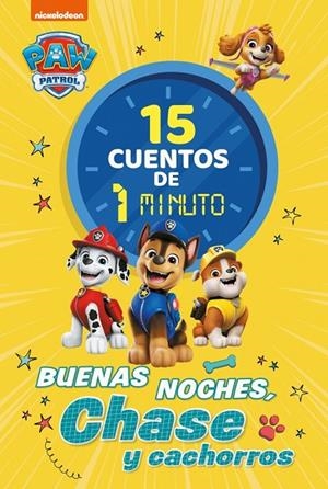 15 CUENTOS DE 1 MINUTO. BUENAS NOCHES, CHASE Y CACHORROS (PAW PATROL | PATRULLA CANINA. RECOPILATORIO DE CUENTOS) | 9788448870027 | NICKELODEON