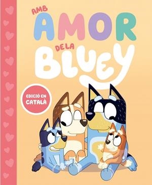 AMB AMOR DE LA BLUEY (BLUEY. UN CONTE) | 9788448870003 | BLUEY