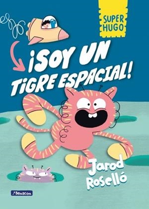 SUPER HUGO : ¡SOY UN TIGRE ESPACIAL! | 9788448868109 | ROSELLÓ, JAROD