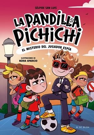 PANDILLA PICHICHI 04, LA. EL MISTERIO DEL JUGADOR ESPÍA | 9788410269163 | SAN LUIS, SÉLPIDE
