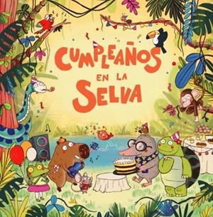 CUMPLEAÑOS EN LA SELVA | 9788419511805 | BENEGAS, MAR