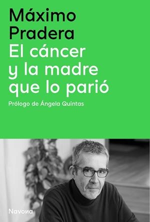 CÁNCER Y LA MADRE QUE LO PARIÓ, EL | 9788410180390 | PRADERA SÁNCHEZ, MÁXIMO