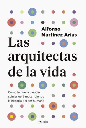 ARQUITECTAS DE LA VIDA, LAS | 9788449343322 | MARTÍNEZ ARIAS, ALFONSO