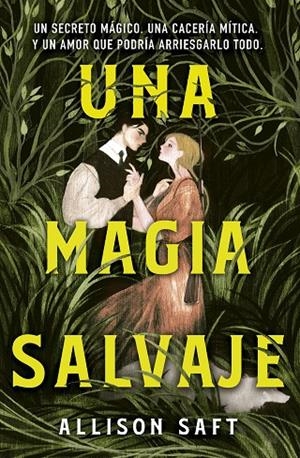 MAGIA SALVAJE, UNA | 9788445019474 | SAFT, ALLISON