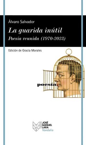 GUARIDA INÚTIL, LA. POESÍA REUNIDA (1970-2023) | 9788419132512 | SALVADOR, ÁLVARO