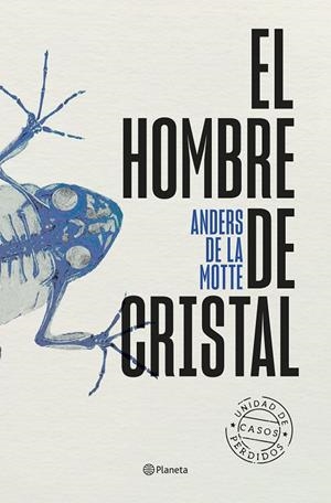 HOMBRE DE CRISTAL, EL (UNIDAD DE CASOS PERDIDOS 2) | 9788408298816 | MOTTE, ANDERS DE LA