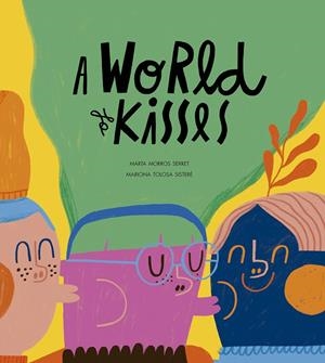 A WORLD OF KISSES | 9788410406582 | MORROS, MARTA / TOLOSA, MARIONA