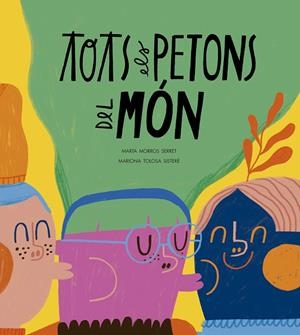 TOTS ELS PETONS DEL MÓN | 9788410406575 | MORROS, MARTA / TOLOSA, MARION