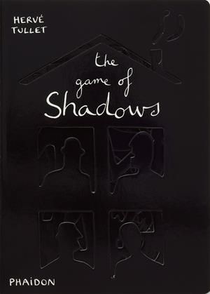 GAME OF SHADOWS, THE | 9780714865324 | TULLET, HERVE