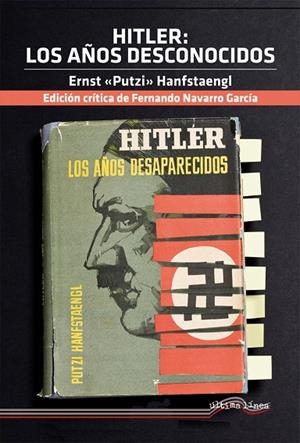 HITLER : LOS AÑOS DESCONOCIDOS | 9788418492884 | HANFSTAENGL, ERNST